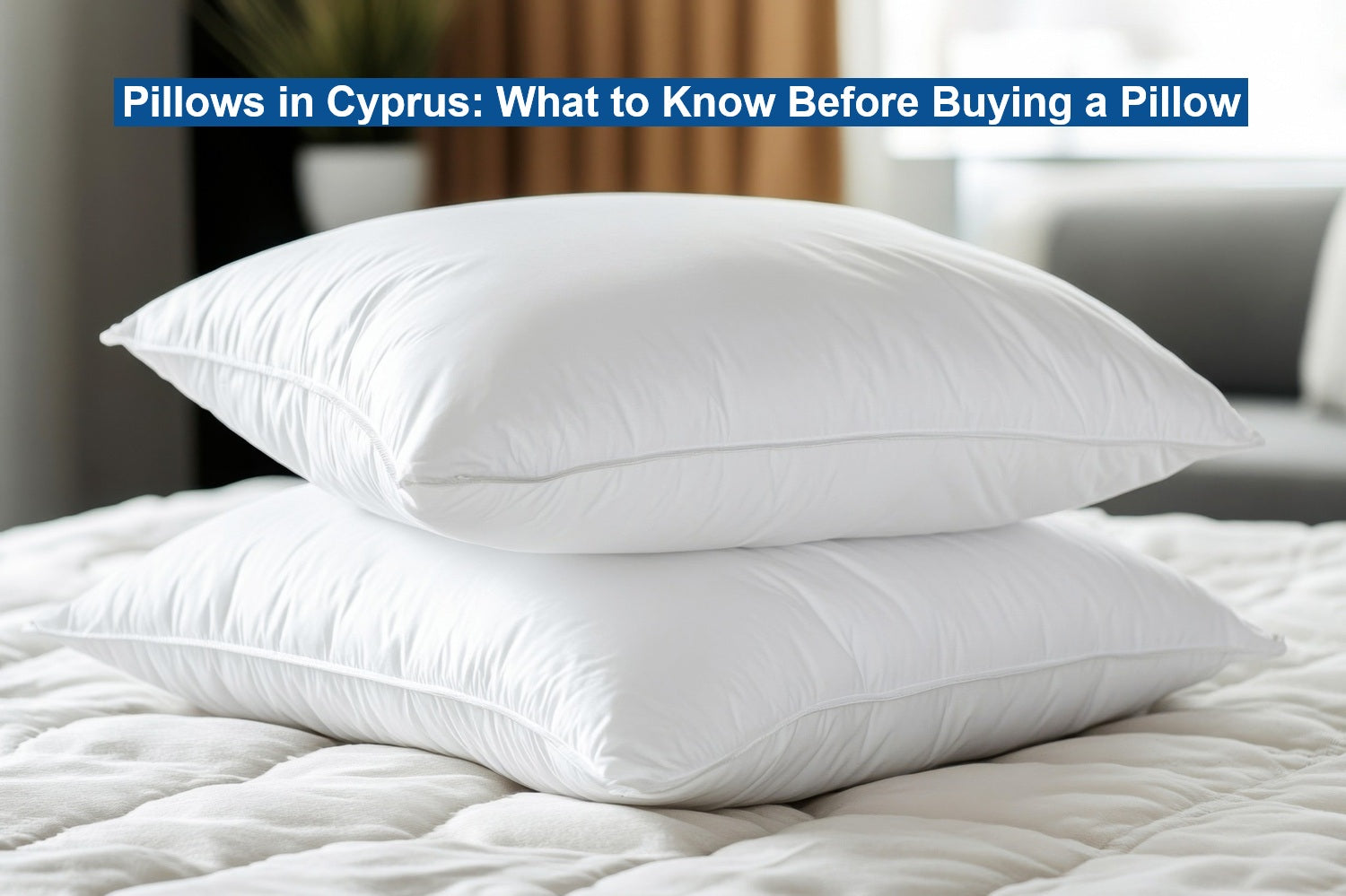 Pillows in Cyprus: What to Know Before Buying a Pillow